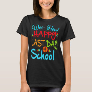 Woo Hoo Happy Letzten Tag der Schule Spaß Lehrer S T-Shirt