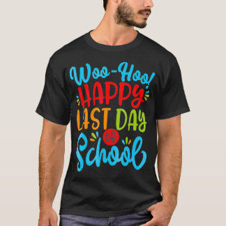 Woo Hoo Happy Letzten Tag der Schule Spaß Lehrer S T-Shirt