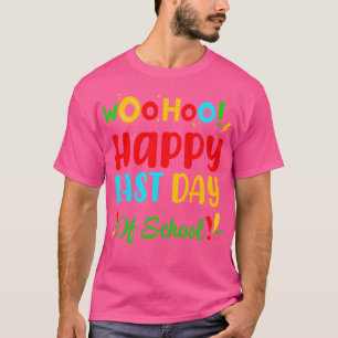Woo Hoo Happy Letzten Tag der Schule Spaß Lehrer S T-Shirt