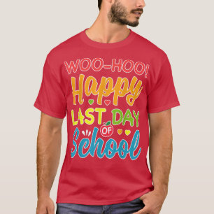 Woo Hoo Happy Letzten Tag der Schule Spaß Lehrer S T-Shirt