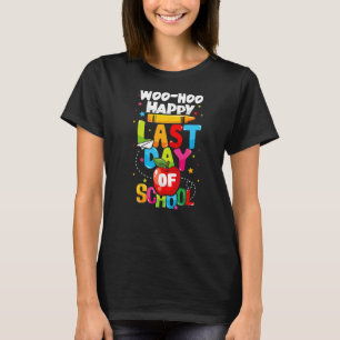 Woo Hoo Happy Letzten Tag der Schule Spaß Lehrer S T-Shirt