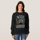 Wood Whisperer I Lumberjack I Forestry I Forestry Sweatshirt (Vorne ganz)