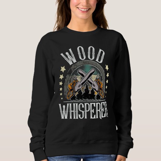 Wood Whisperer I Lumberjack I Forestry I Forestry Sweatshirt (Vorderseite)