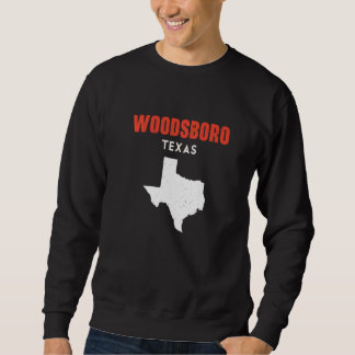 Woodsboro Texas USA State America Travel Texas   Sweatshirt