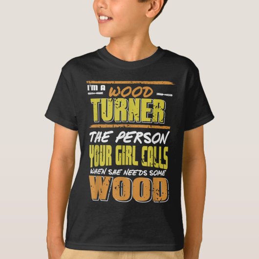 Woodturner Die Person, die Ihr Mädchen auffordert, T-Shirt (Vorderseite)