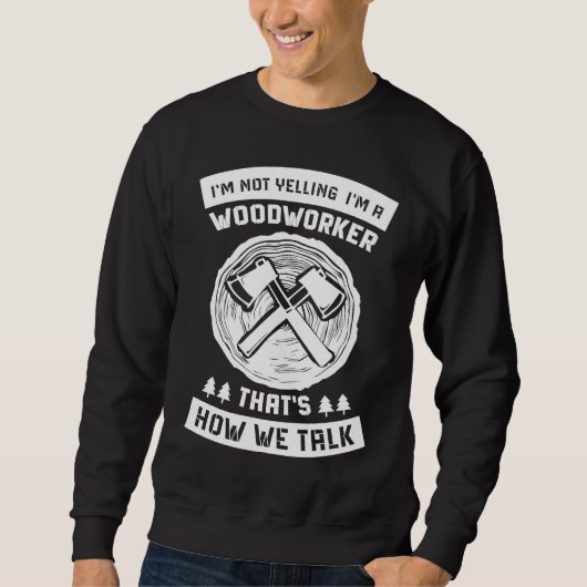 Woodworker Accessories Carpenter Craftsman 8 Sweatshirt (Vorderseite)