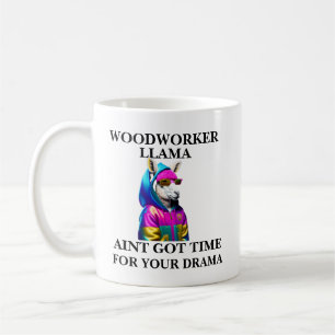 Woodworker Llama Aint Got Zeit für dein Drama Kaffeetasse