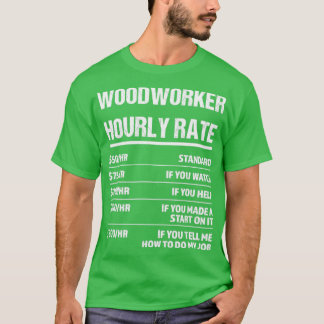 Woodworker Stundensatz Funny Geburtstagsgeschenk T-Shirt