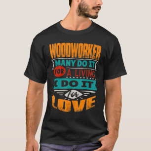 Woodworker Zitat Ich bin Echokardiograf für Liebe T-Shirt