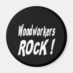 Woodworkers-Felsen! Magnet