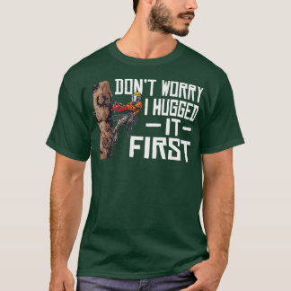 Woodworking Dont Worry I Hugged It First Lumberjac T-Shirt