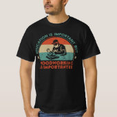 Woodworking Is Important T-Shirt (Vorderseite)