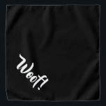 Woof! Black & White Large Pet Bandana Halstuch<br><div class="desc">Schwarze Bandana,  mit niedlichem lustigem Text... Woof! Ideal für die Nacht Ihres Haustieres auf der Stadt oder den Nachmittag im Park. Auch kleinere Größen sind verfügbar.</div>