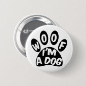 Woof ich ein Hund bin Button (Vorne & Hinten)