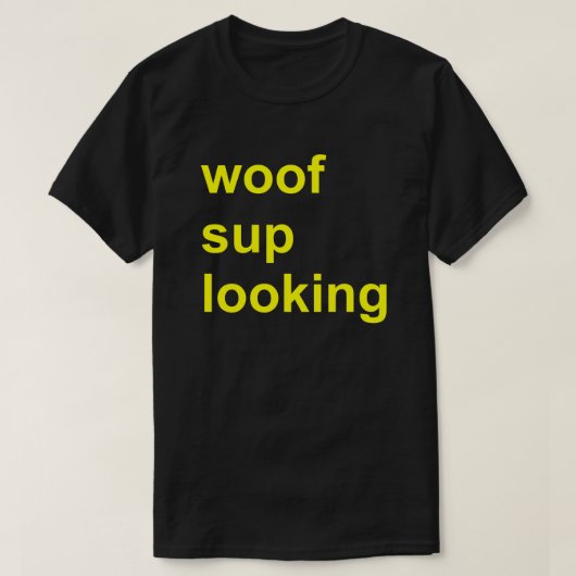 Woof Sup Looking Gay Cruise Shirt Circuit Party (Design vorne)