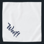 Woof! White & Navy Blue Large Pet Bandana Halstuch<br><div class="desc">Bandana in hübsch weiß,  mit niedlichem,  lustigen marineblau blauen Text... Woof! Ideal für die Nacht Ihres Haustieres auf der Stadt oder den Nachmittag im Park.

Die Hintergrundfarbe ist beliebig,  genau wie der Schriftart,  die Größe und die Farbe. Mach' es dir zu eigen! Auch kleinere Größen sind verfügbar.</div>
