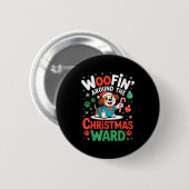 Woofin Around The Christmas Ward Funny Dog Nurse Button (Vorne & Hinten)