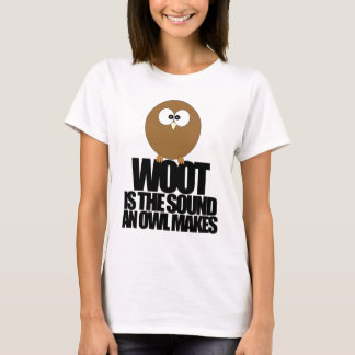 WOOT ist der Ton, den eine Eule macht T-Shirt