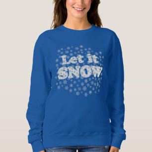 Word Art - Lassen Sie es mit schneebedecktem Hinte Sweatshirt