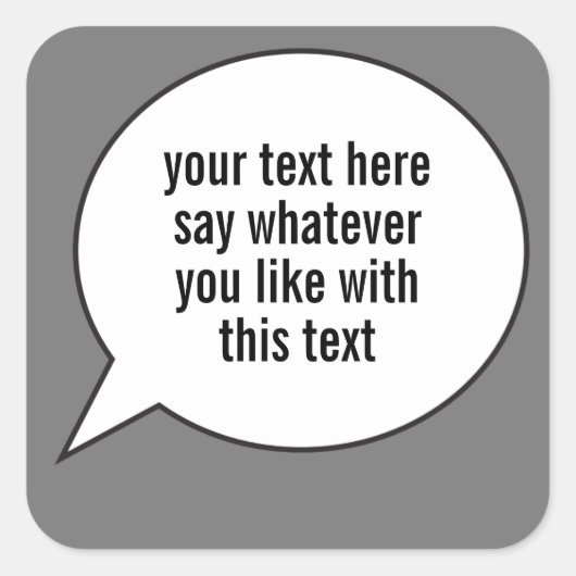 Word Bubble Speech Ballon mit Ihren Worten Quadratischer Aufkleber (Vorderseite)