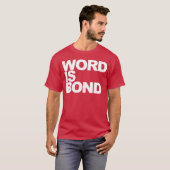 Word Is Bond Zitat Mädchen T-Shirt (Vorne ganz)