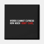 Words Cannot Express How Much I Don't Care  Magnet (Vorne)
