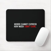 Words Cannot Express How Much I Don't Care  Mousepad (Mit Mouse)