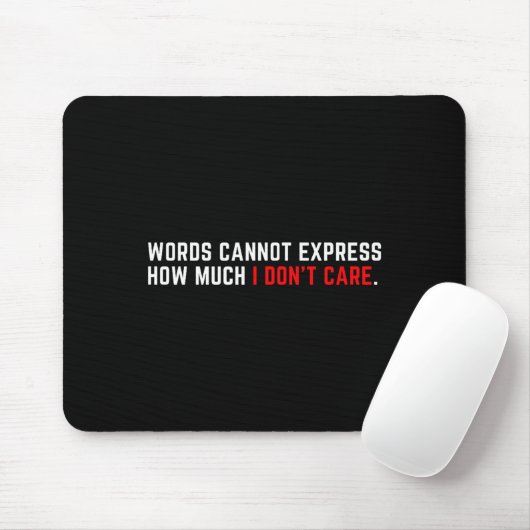 Words Cannot Express How Much I Don't Care  Mousepad (Mit Mouse)