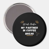 Work Bestie, mein Partner in Coffee Break überdach Magnet (Vorderseite/Rückseite)