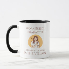 Work Builds Character Bösewicht Edition Tasse