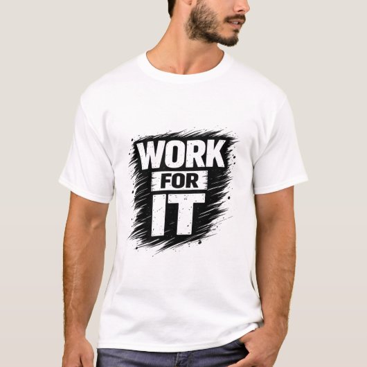 Work For It T-Shirt (Vorderseite)