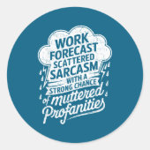 Work Forecast Scattered Sarcasm Employees Humor Qu Runder Aufkleber (Vorderseite)