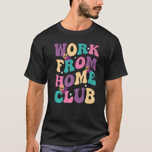 Work From Home Club Groovy Hippie Retro T-Shirt (Vorderseite)