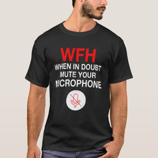 Work From Home Quote Mute You Microphone T-Shirt (Vorderseite)