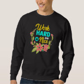 WORK HARD AND BE NICE Anti Bullying Pro Kindness Sweatshirt (Vorderseite)