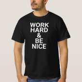 work hard and be nice,be kind,inspirational,kindne T-Shirt (Vorderseite)
