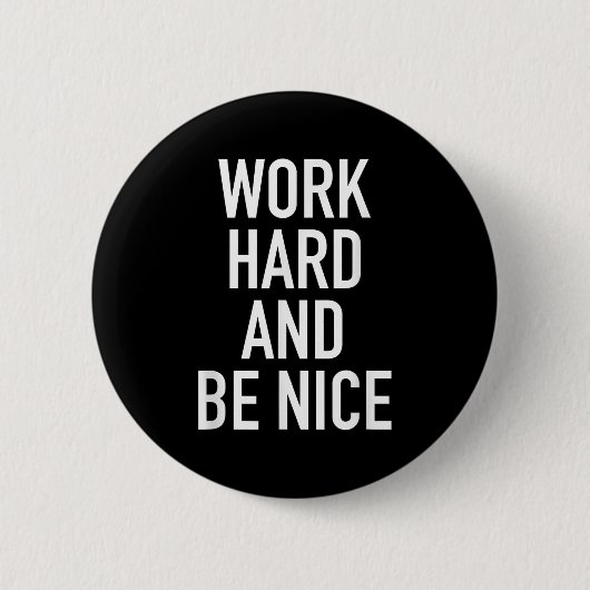 Work Hard And Be Nice - Motivational Quote  Button (Vorderseite)