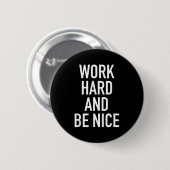 Work Hard And Be Nice - Motivational Quote  Button (Vorne & Hinten)
