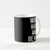 Work Hard And Be Nice - Motivational Quote  Kaffeetasse (VorderseiteRechts)
