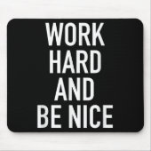 Work Hard And Be Nice - Motivational Quote Mousepad (Vorne)