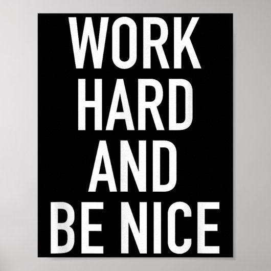 Work Hard And Be Nice - Motivational Quote  Poster (Vorne)