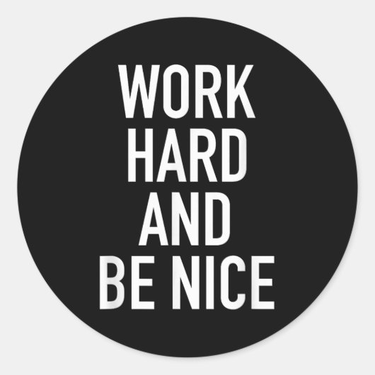 Work Hard And Be Nice - Motivational Quote Runder Aufkleber (Vorderseite)