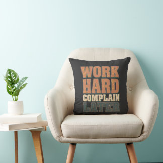 Work Hard Complain Later Funny Motivational Quote  Kissen