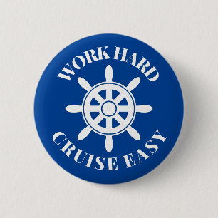 Work Hard Cruise Easy - Fun Sprichwort für Kreuzf Button