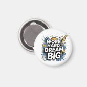 Work Hard Dream Big Button Magnet - Motivational  (Vorderseite/Rückseite)
