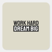 Work Hard Dream Big Motivational Inspirational Quadratischer Aufkleber (Vorderseite)