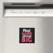 Work Hard Dream Big Motivational Insration Encoura Magnet (In Situ (Geschirrspüler))