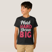 Work Hard Dream Big Motivational Insration Encoura T-Shirt (Vorne ganz)