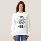 Work Hard Dream Big Motivierend Letting Zitat Sweatshirt (Vorne ganz)