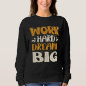 Work Hard Dream Big Sweatshirt (Vorderseite)